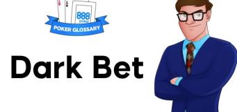 Ce înseamnă dark bet poker